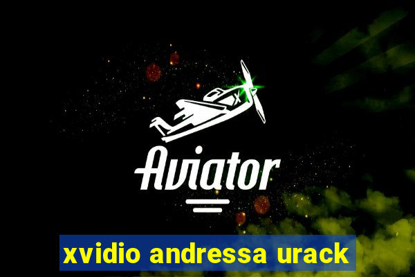 xvidio andressa urack